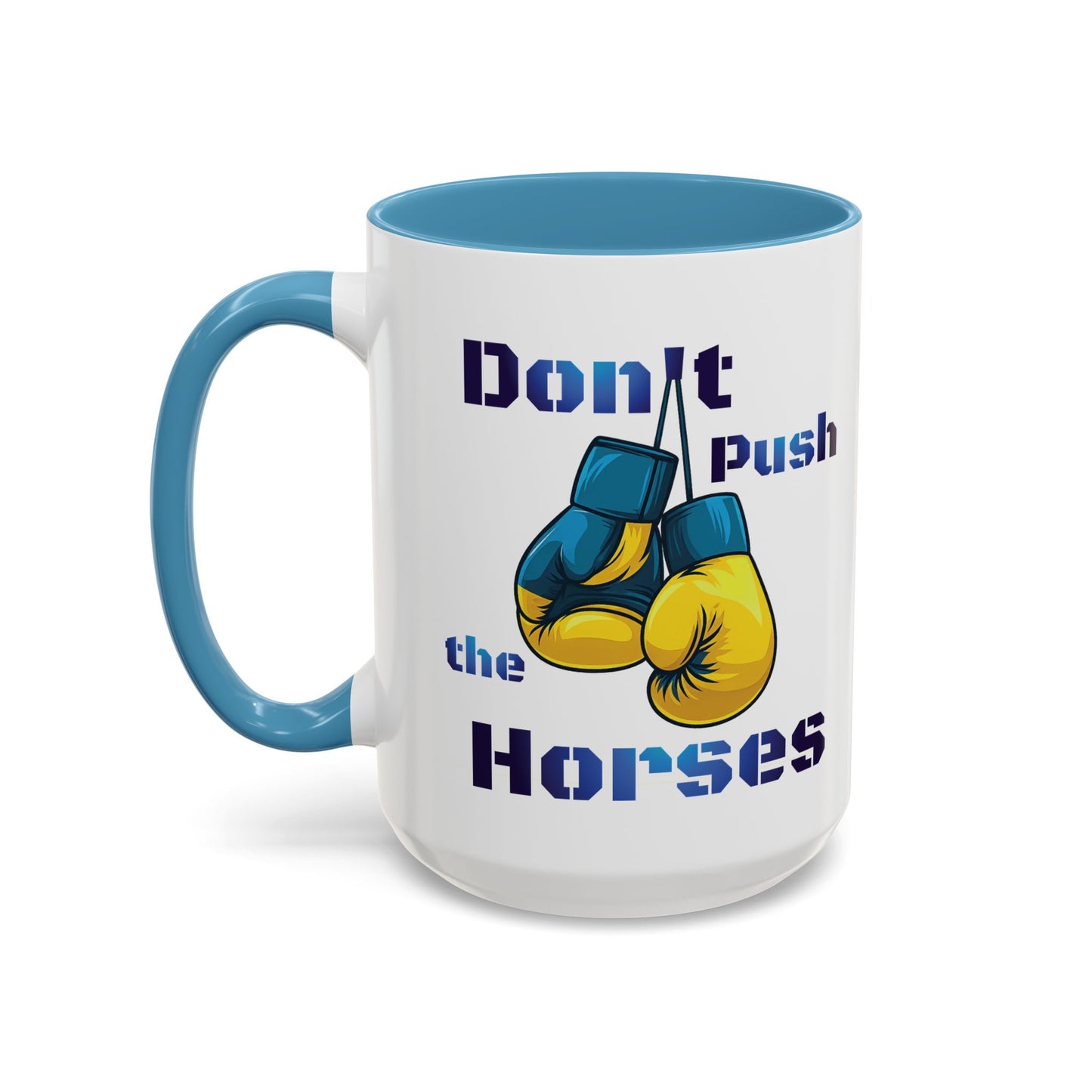 Don’t Push the Horses Mug with Color Inside, 11oz & 15oz
