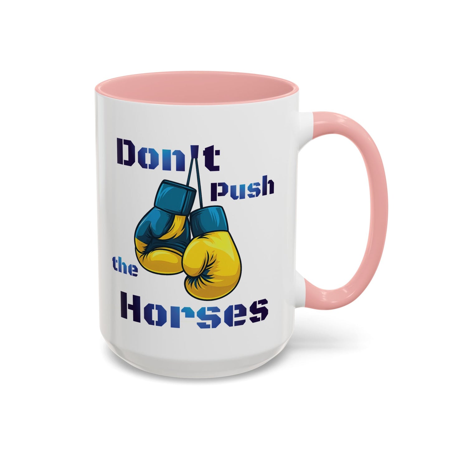Don’t Push the Horses Mug with Color Inside, 11oz & 15oz