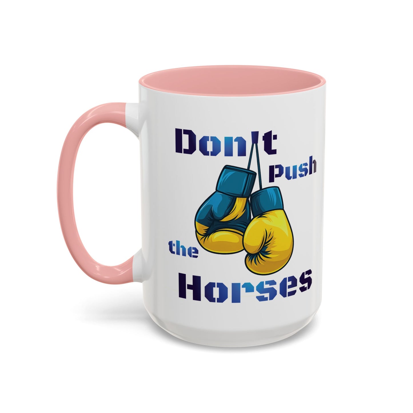 Don’t Push the Horses Mug with Color Inside, 11oz & 15oz
