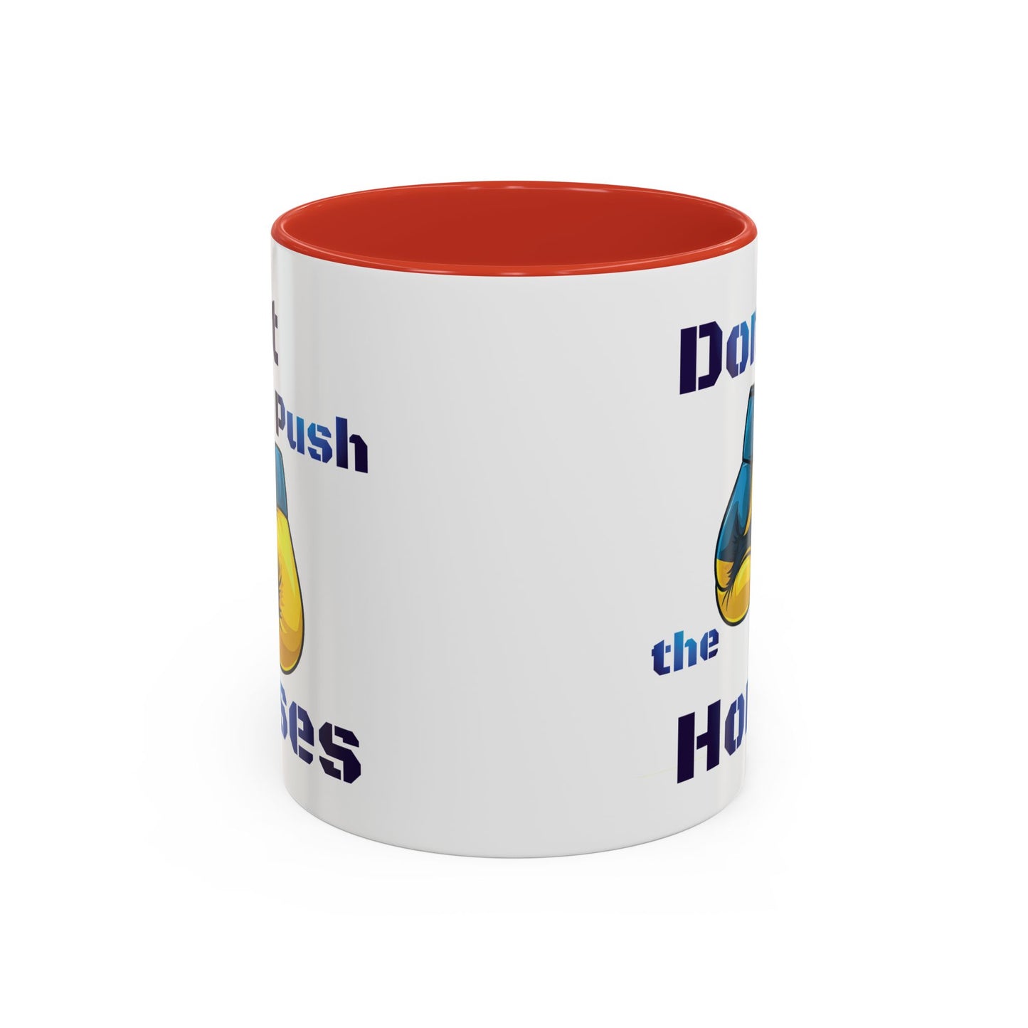 Don’t Push the Horses Mug with Color Inside, 11oz & 15oz