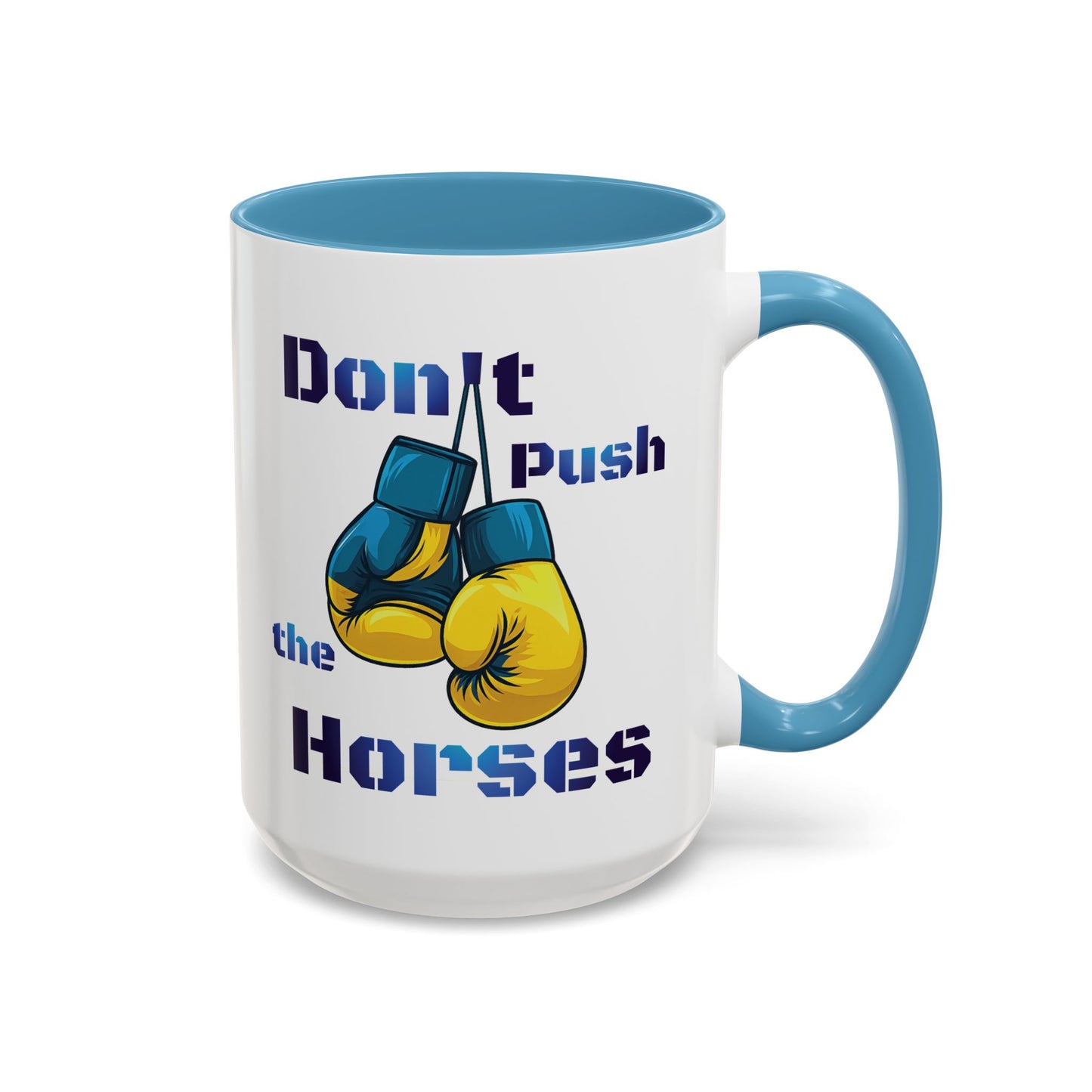 Don’t Push the Horses Mug with Color Inside, 11oz & 15oz