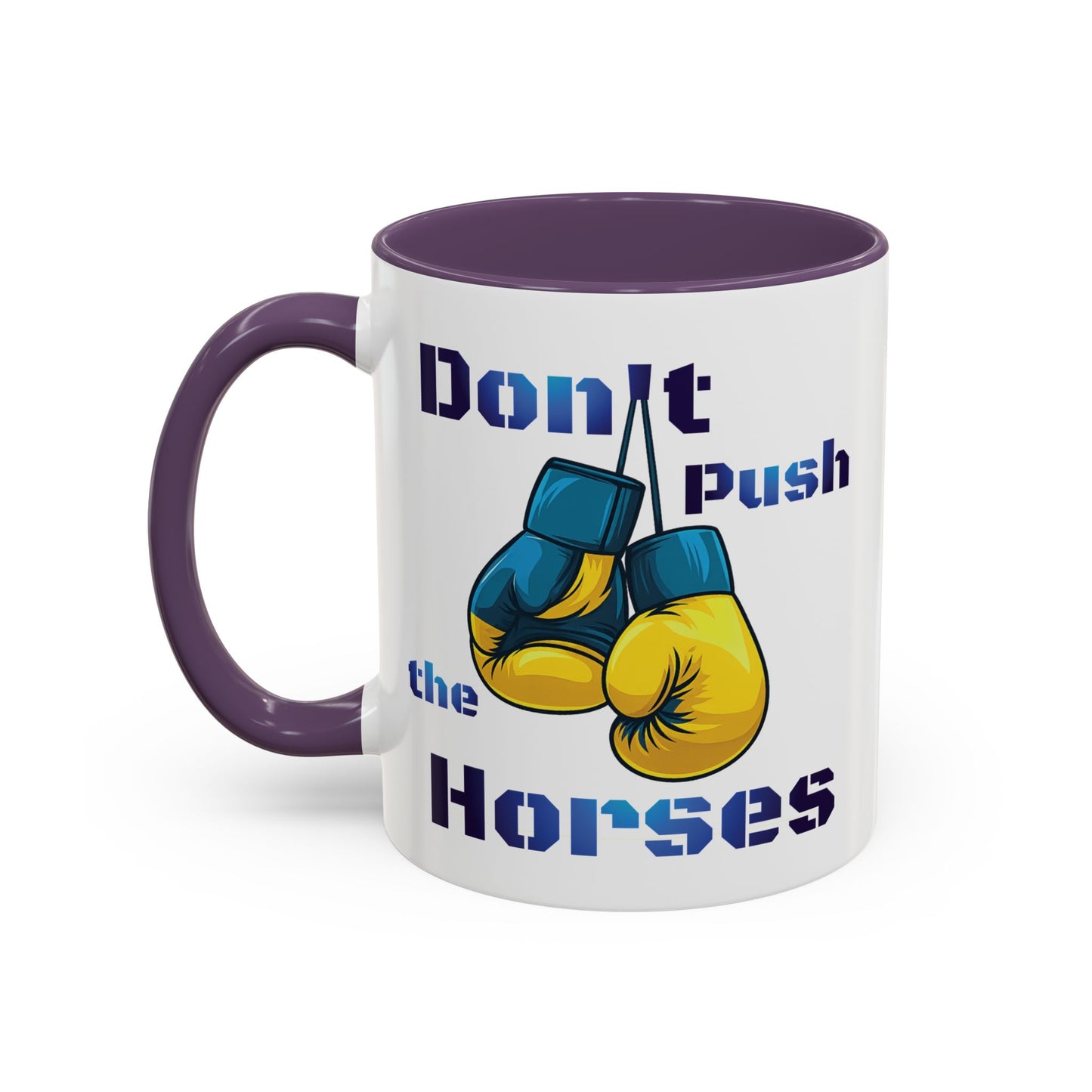 Don’t Push the Horses Mug with Color Inside, 11oz & 15oz