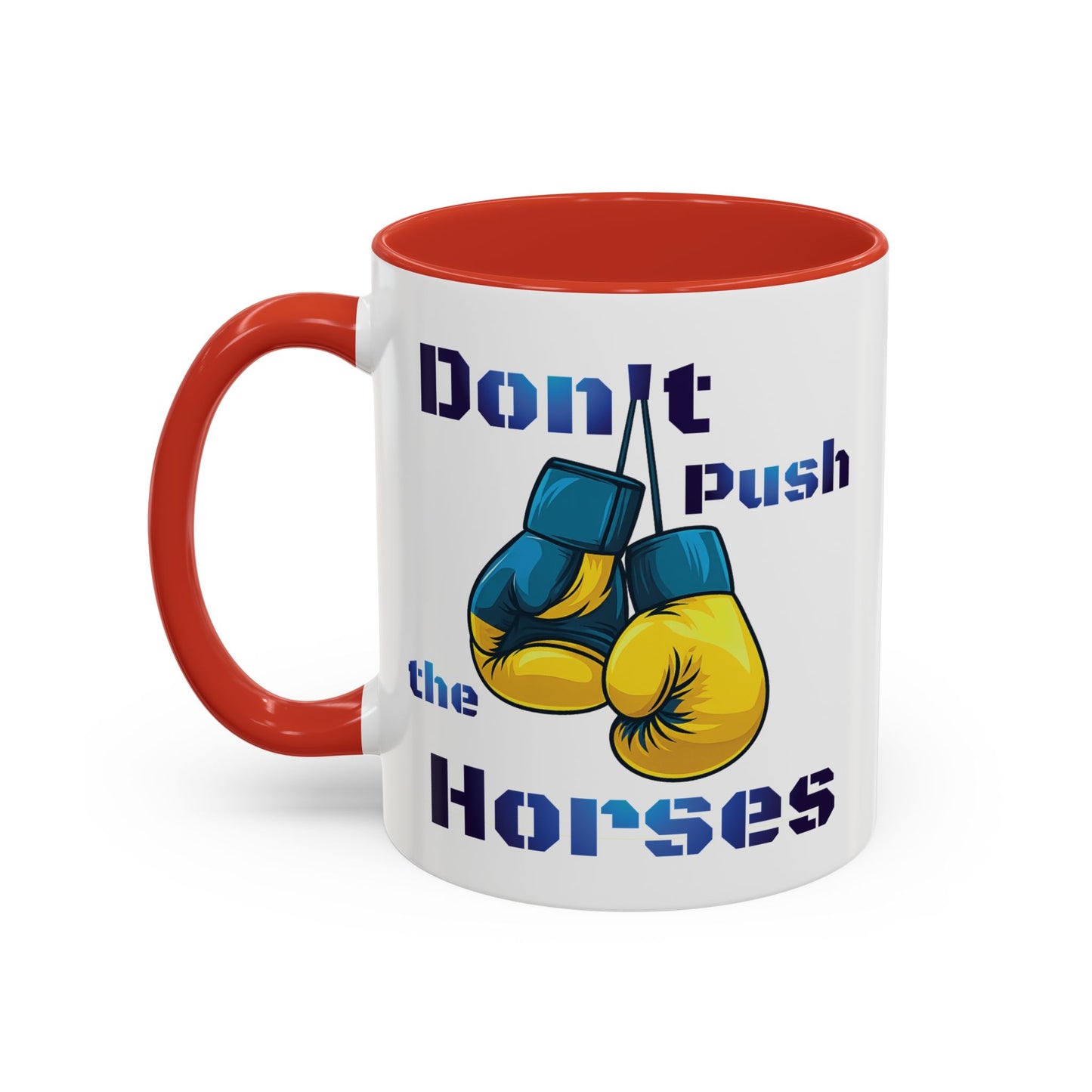 Don’t Push the Horses Mug with Color Inside, 11oz & 15oz