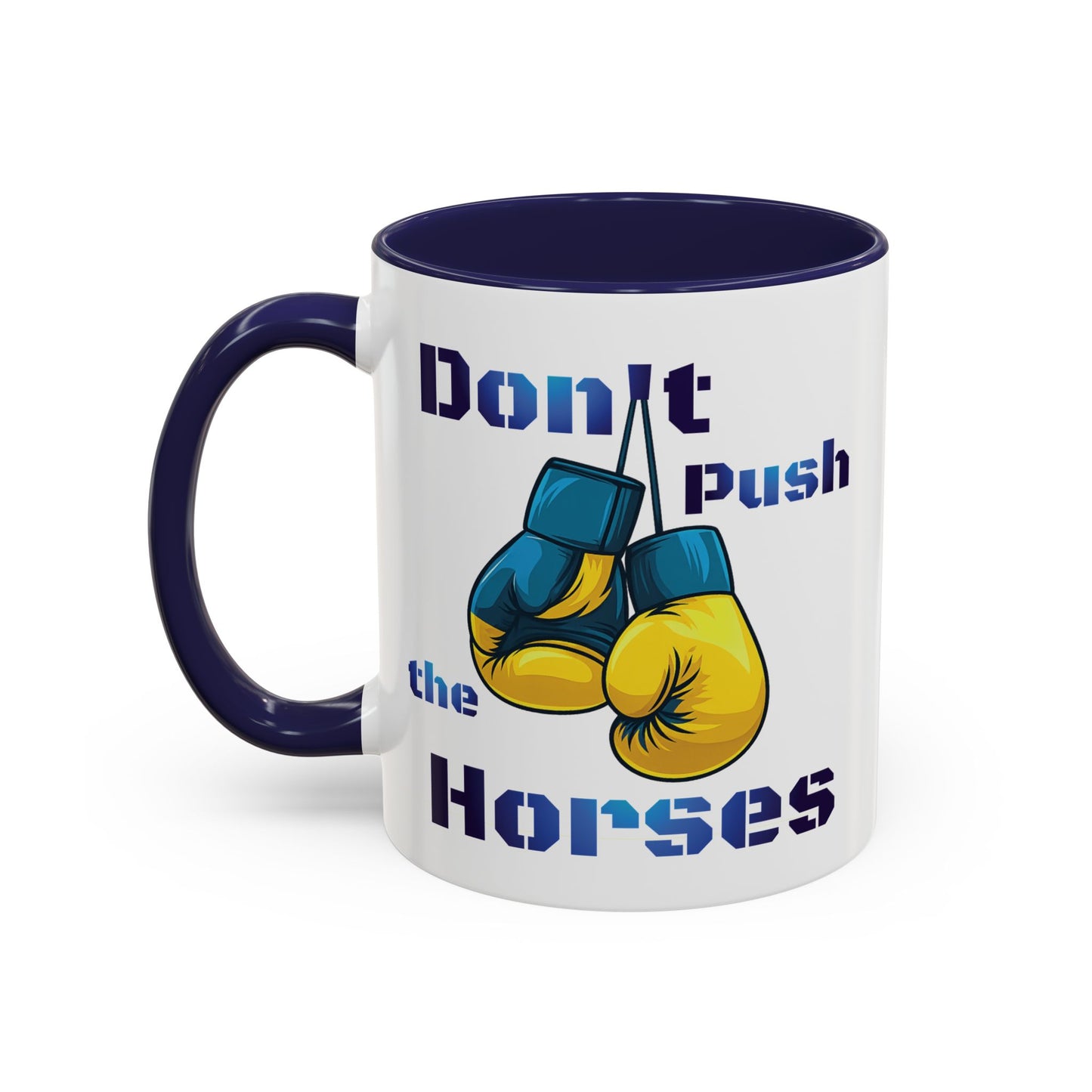 Don’t Push the Horses Mug with Color Inside, 11oz & 15oz
