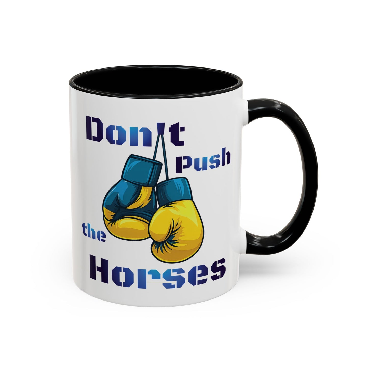 Don’t Push the Horses Mug with Color Inside, 11oz & 15oz