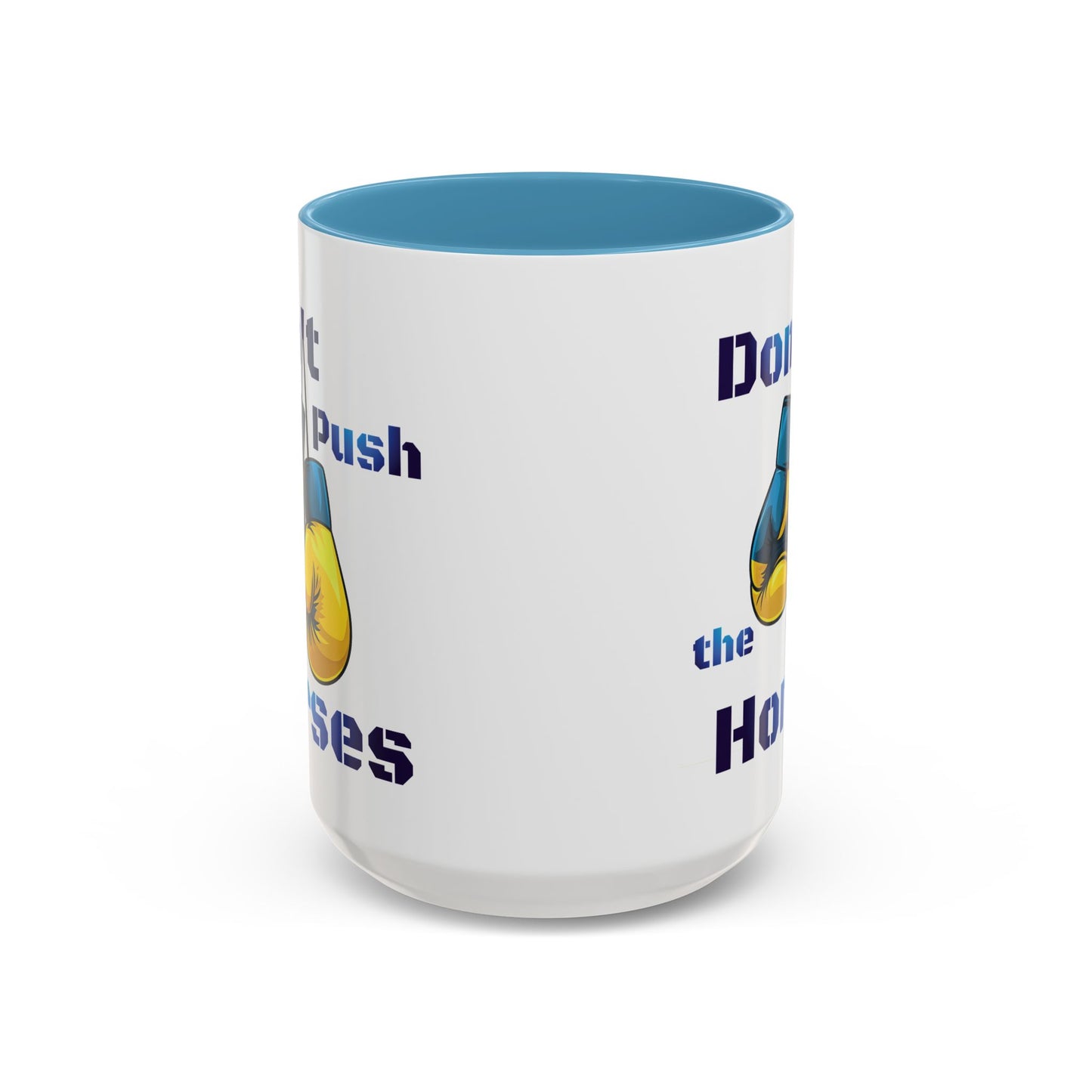 Don’t Push the Horses Mug with Color Inside, 11oz & 15oz