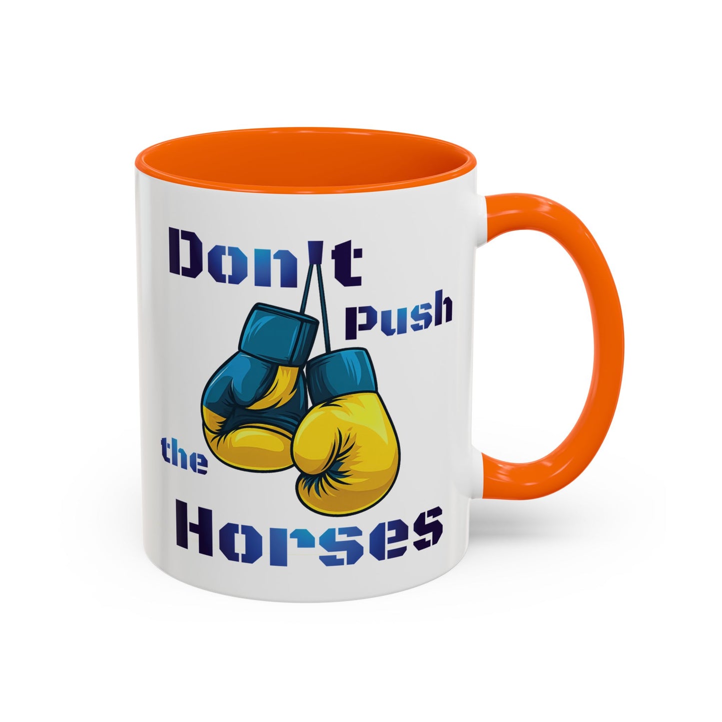 Don’t Push the Horses Mug with Color Inside, 11oz & 15oz