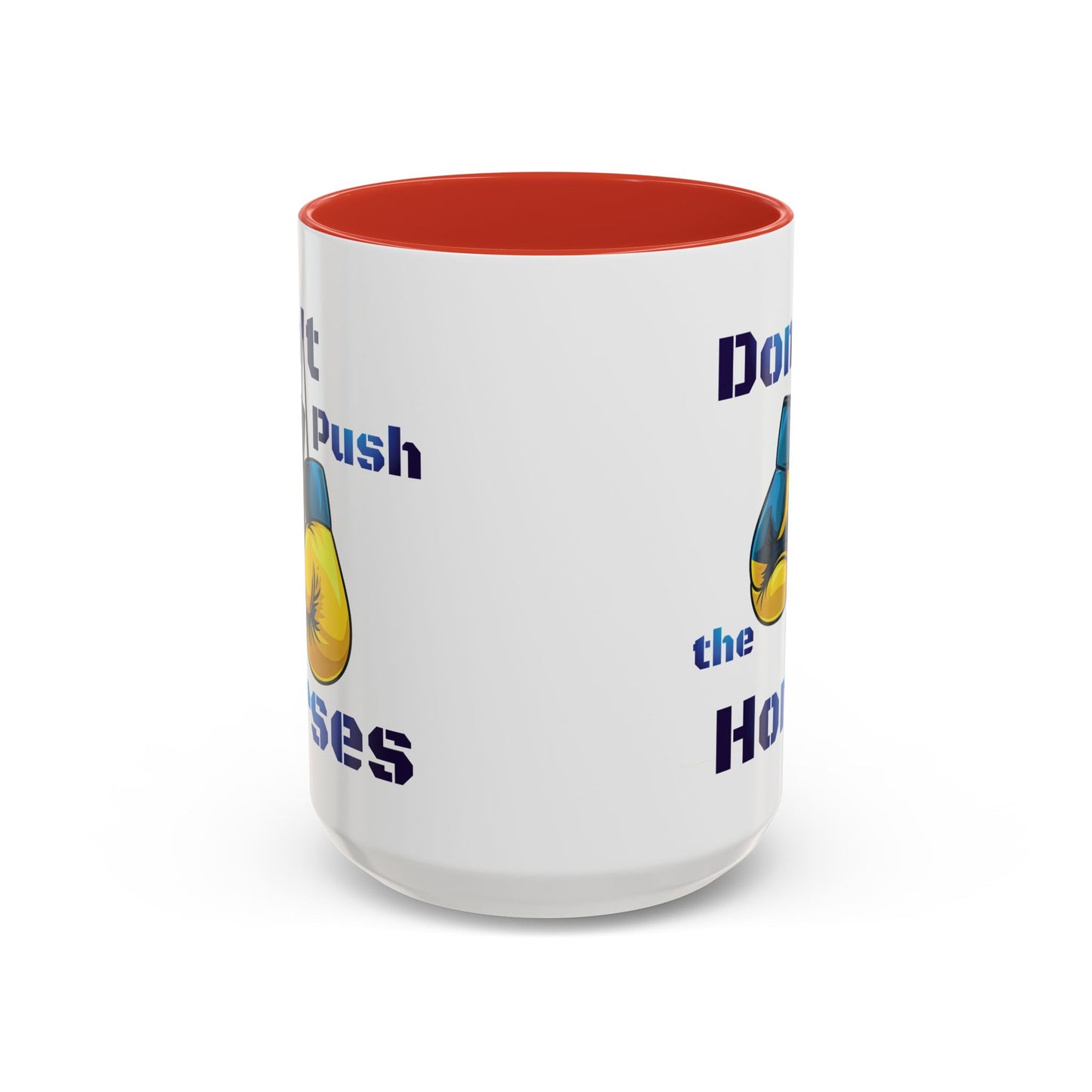 Don’t Push the Horses Mug with Color Inside, 11oz & 15oz