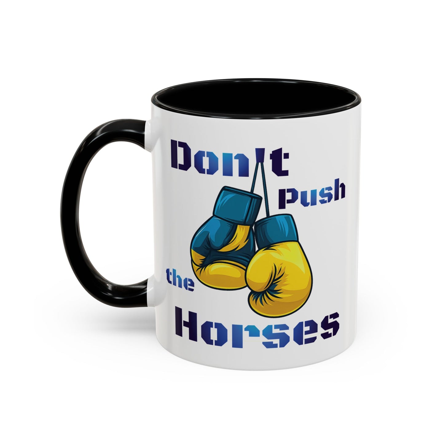 Don’t Push the Horses Mug with Color Inside, 11oz & 15oz