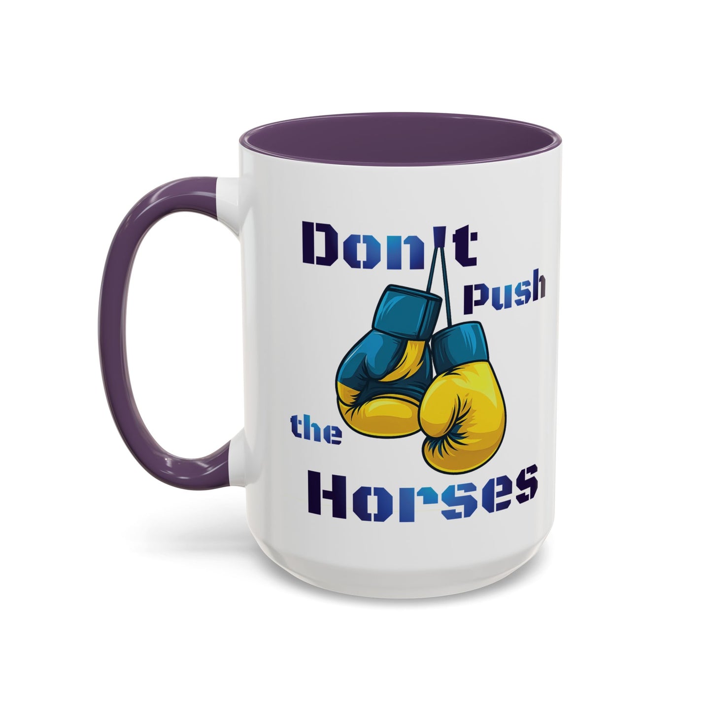 Don’t Push the Horses Mug with Color Inside, 11oz & 15oz