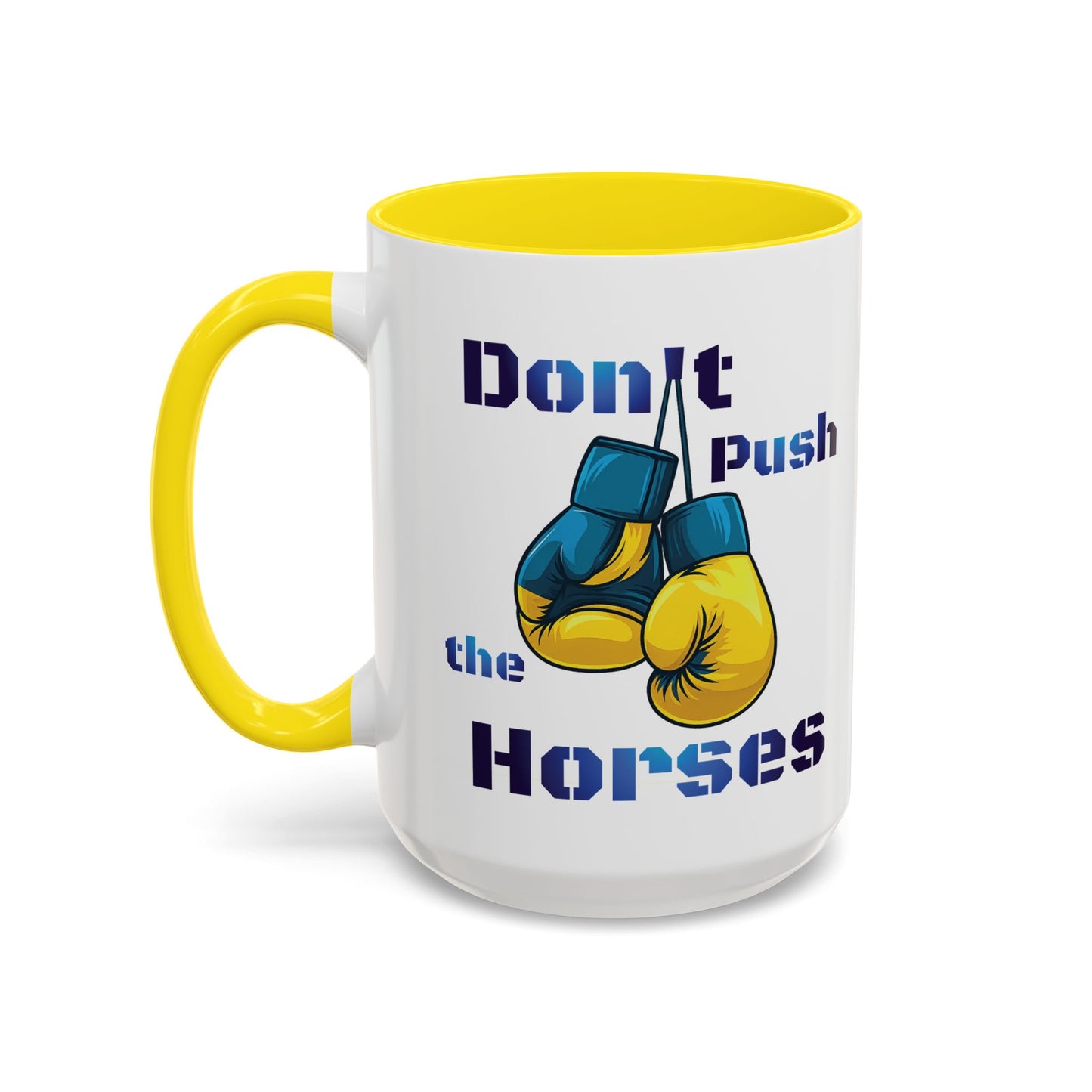 Don’t Push the Horses Mug with Color Inside, 11oz & 15oz