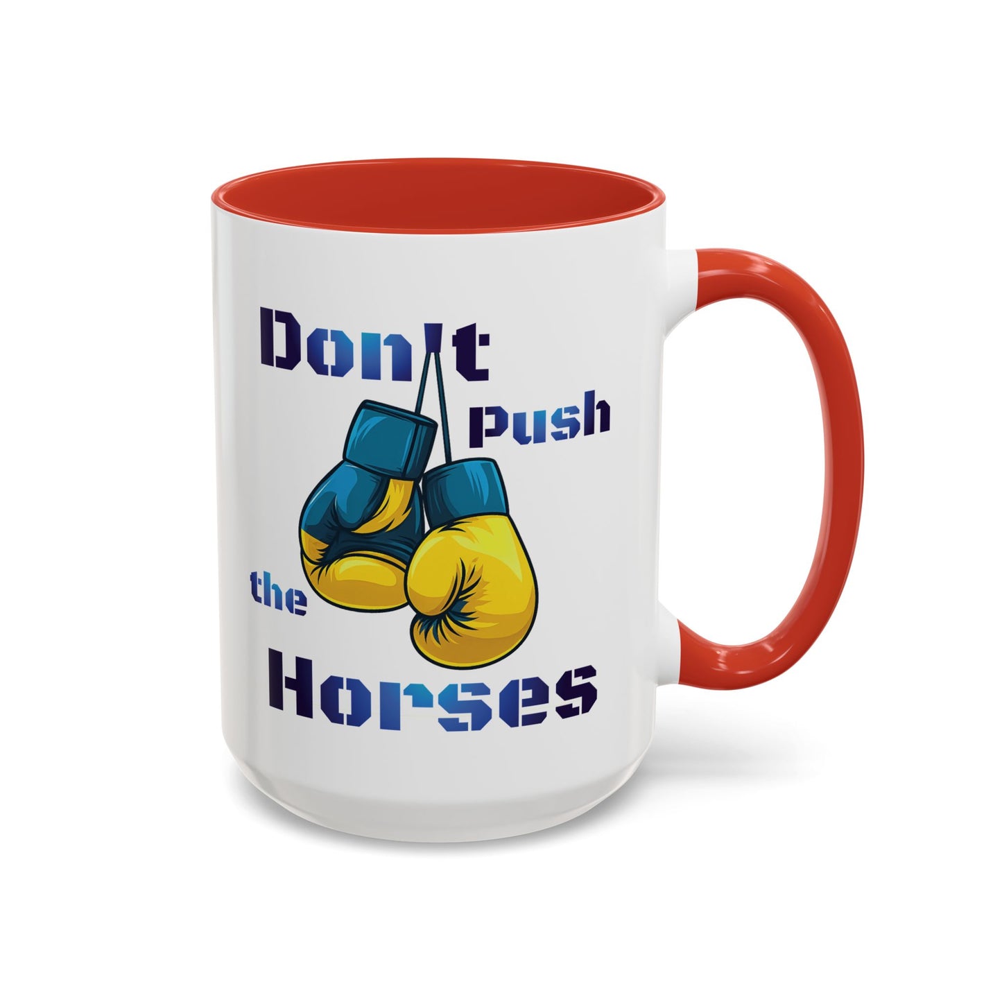 Don’t Push the Horses Mug with Color Inside, 11oz & 15oz