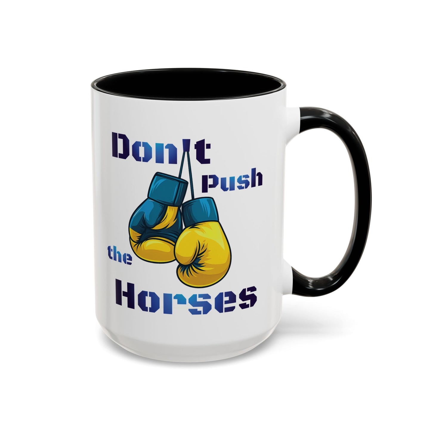 Don’t Push the Horses Mug with Color Inside, 11oz & 15oz