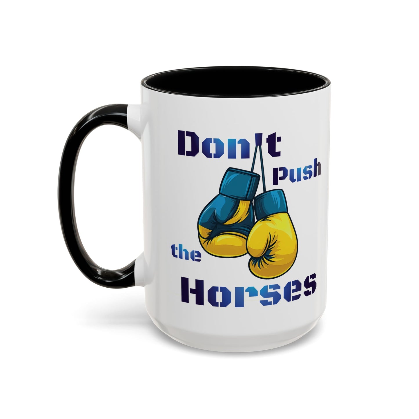 Don’t Push the Horses Mug with Color Inside, 11oz & 15oz