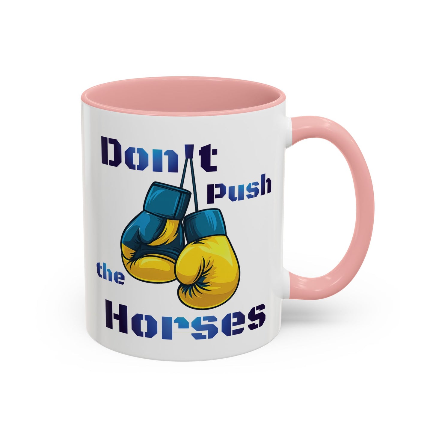 Don’t Push the Horses Mug with Color Inside, 11oz & 15oz