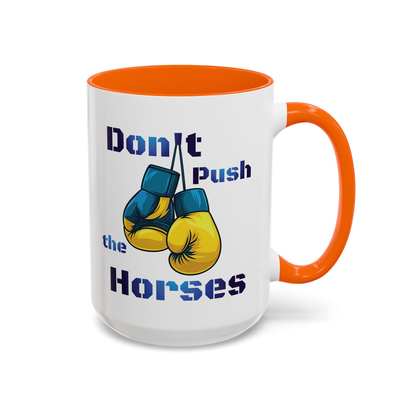Don’t Push the Horses Mug with Color Inside, 11oz & 15oz