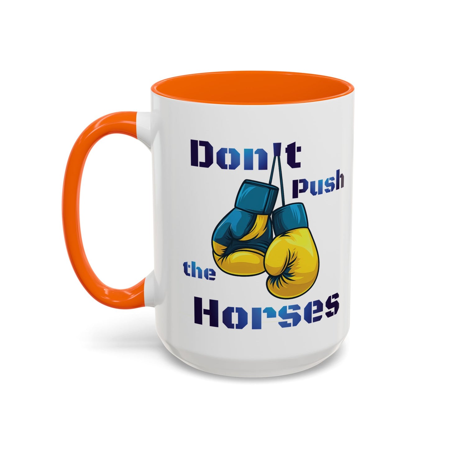 Don’t Push the Horses Mug with Color Inside, 11oz & 15oz