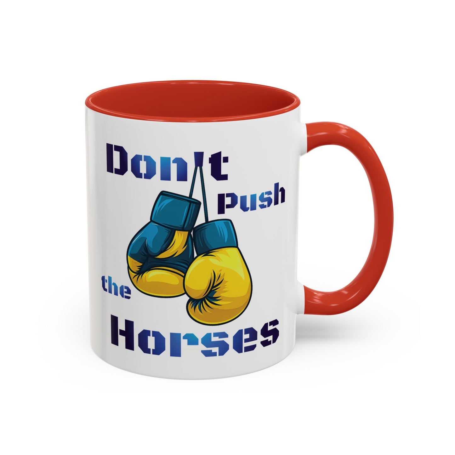 Don’t Push the Horses Mug with Color Inside, 11oz & 15oz
