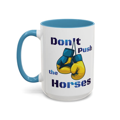 Don’t Push the Horses Mug with Color Inside, 11oz & 15oz