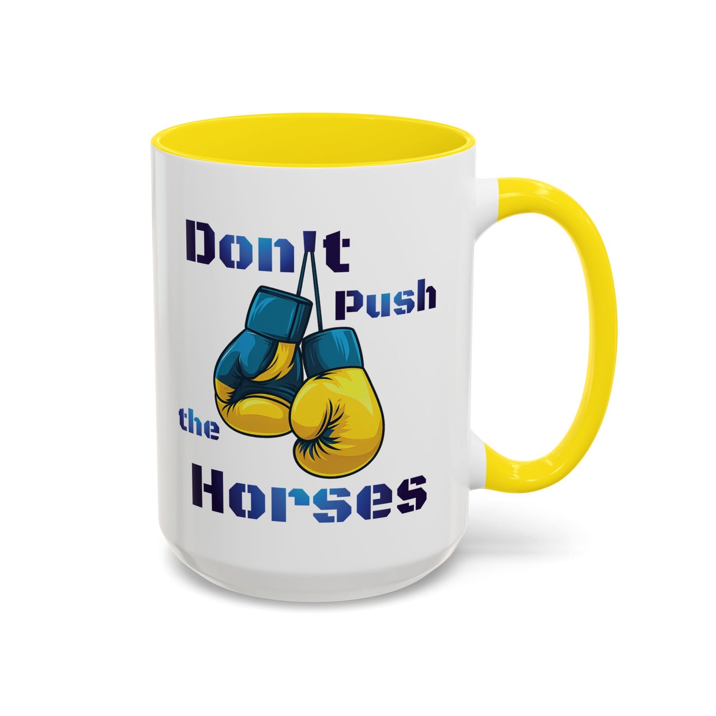 Don’t Push the Horses Mug with Color Inside, 11oz & 15oz
