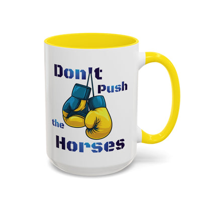 Don’t Push the Horses Mug with Color Inside, 11oz & 15oz