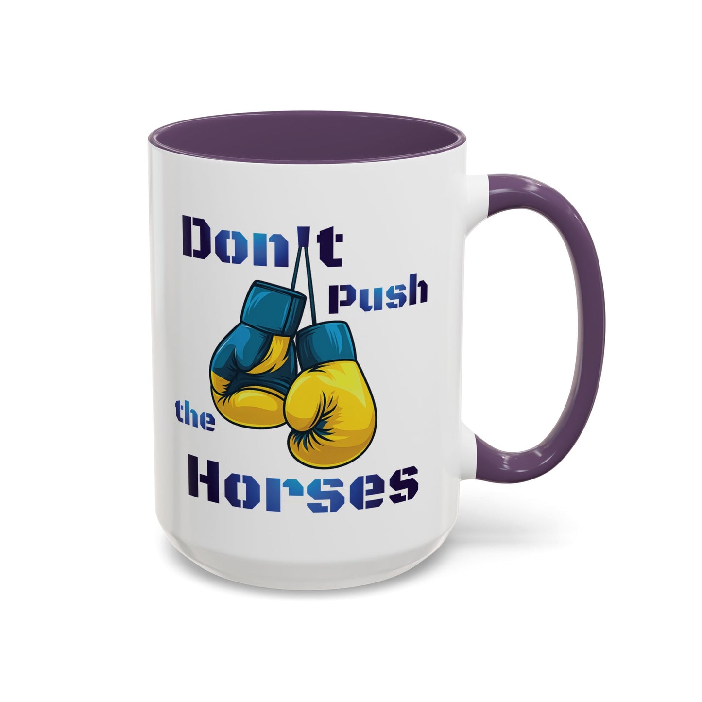 Don’t Push the Horses Mug with Color Inside, 11oz & 15oz