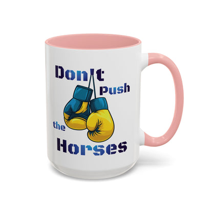 Don’t Push the Horses Mug with Color Inside, 11oz & 15oz