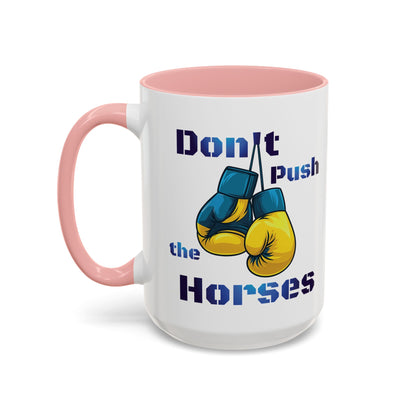 Don’t Push the Horses Mug with Color Inside, 11oz & 15oz