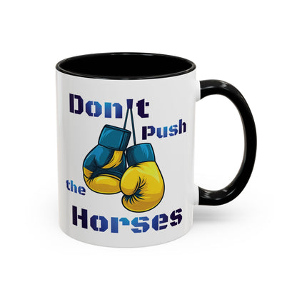 Don’t Push the Horses Mug with Color Inside, 11oz & 15oz