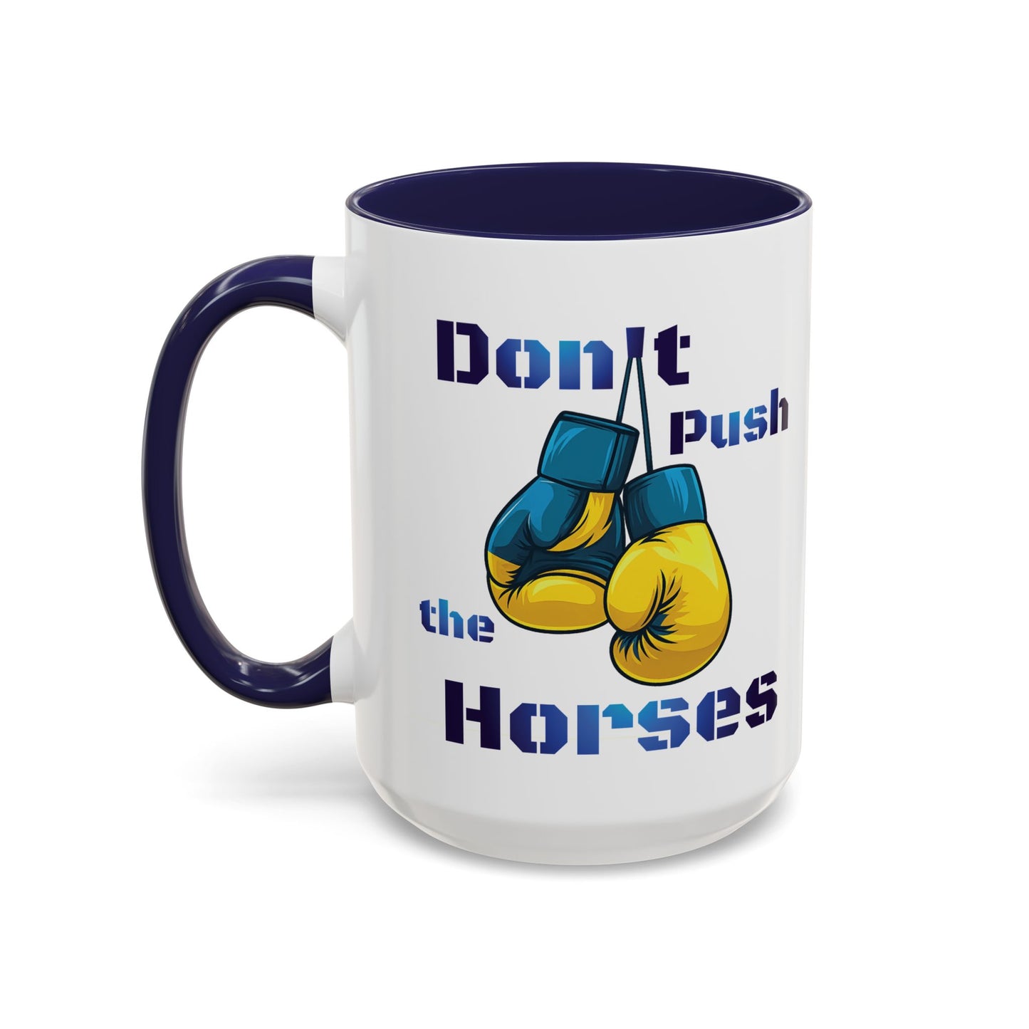 Don’t Push the Horses Mug with Color Inside, 11oz & 15oz