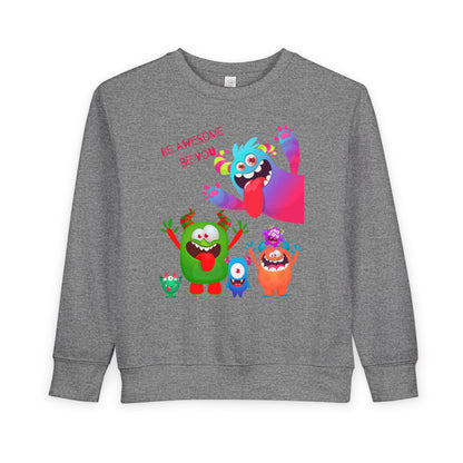 Toddler Be Awesome, Be You Monsters Sweatshirt