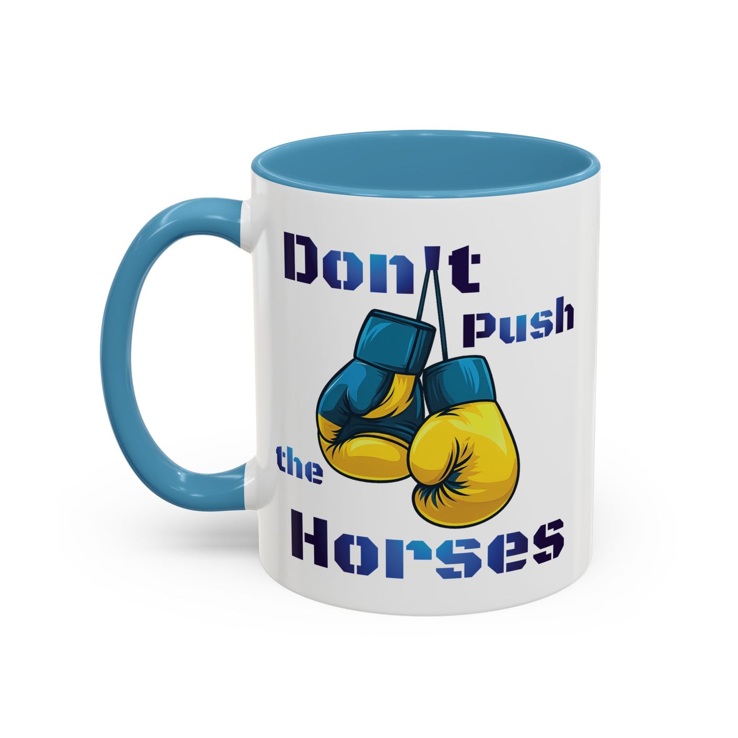 Don’t Push the Horses Mug with Color Inside, 11oz & 15oz