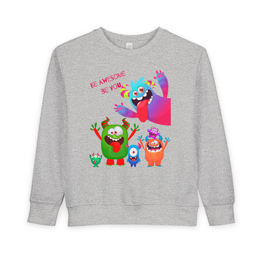 Toddler Be Awesome, Be You Monsters Sweatshirt