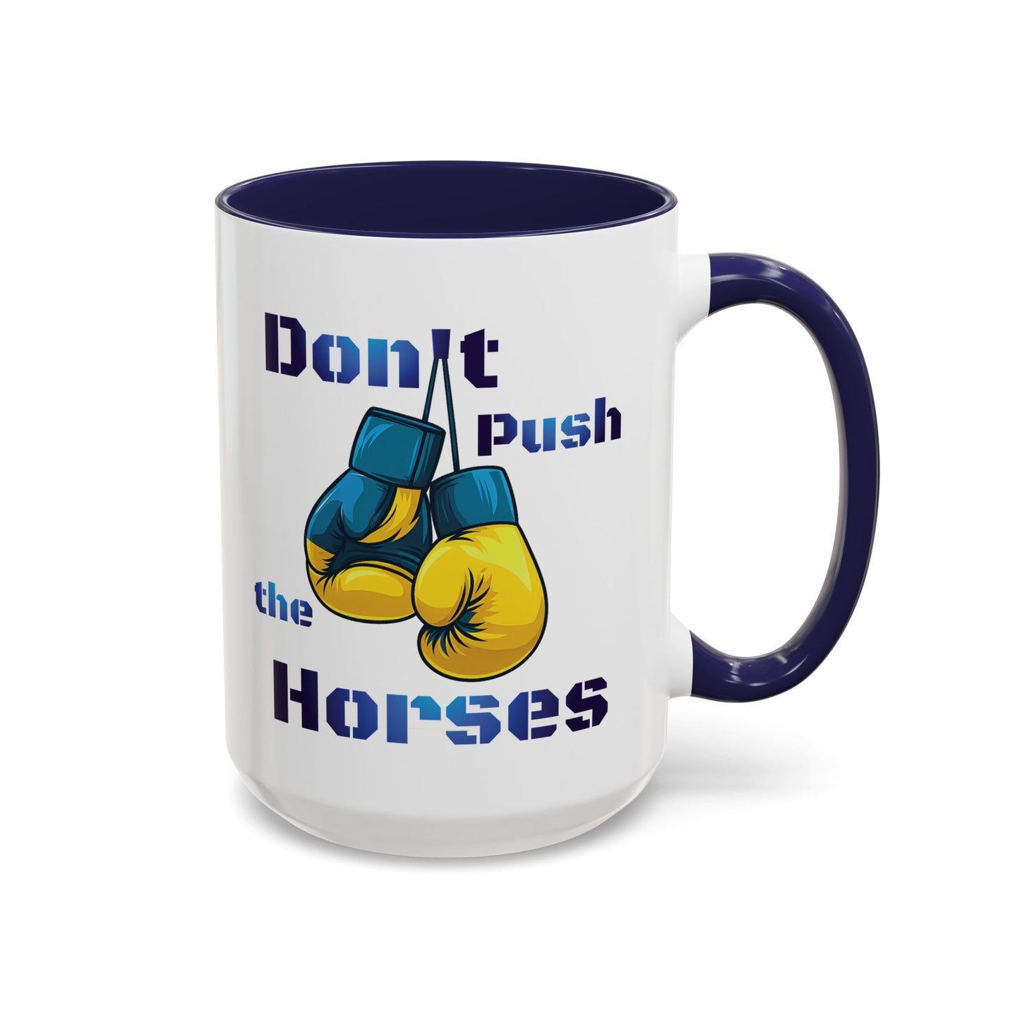 Don’t Push the Horses Mug with Color Inside, 11oz & 15oz