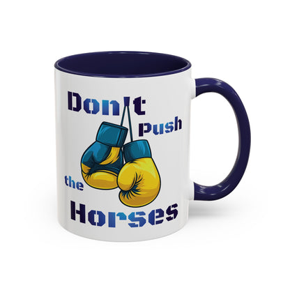 Don’t Push the Horses Mug with Color Inside, 11oz & 15oz