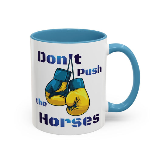 Don’t Push the Horses Mug with Color Inside, 11oz & 15oz