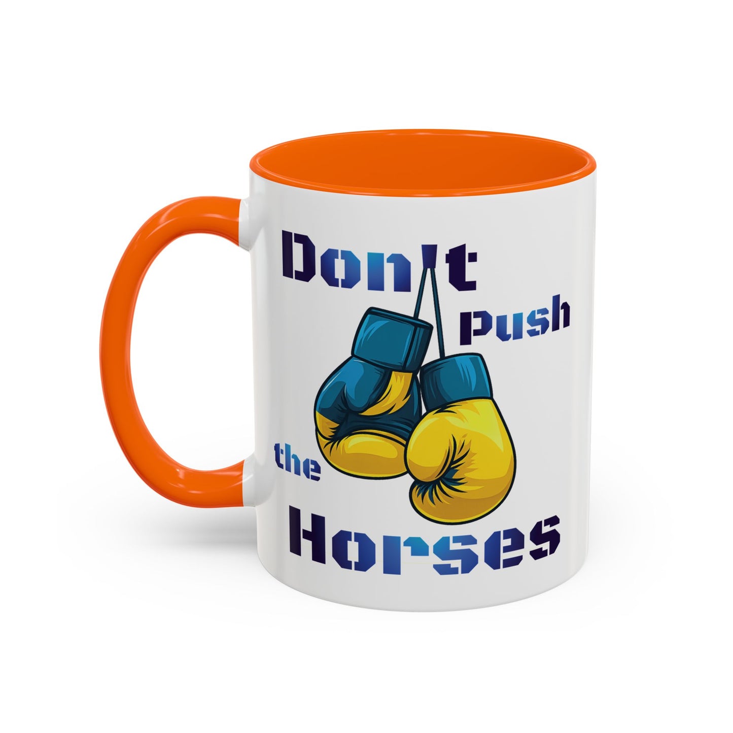 Don’t Push the Horses Mug with Color Inside, 11oz & 15oz
