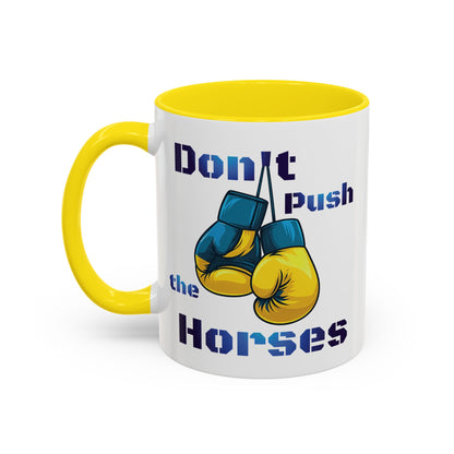 Don’t Push the Horses Mug with Color Inside, 11oz & 15oz