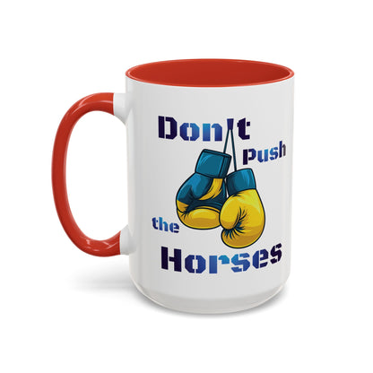 Don’t Push the Horses Mug with Color Inside, 11oz & 15oz